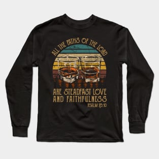 All The Paths Of The Lord Are Steadfast Love And Faithfulness Whisky Mug Long Sleeve T-Shirt
